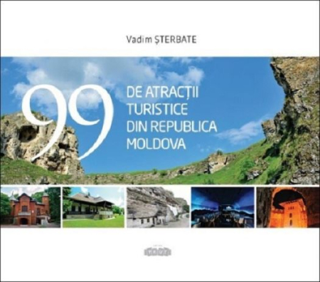 Cărți - 99 de atractii turistice din Republica Moldova - Vadim Șterbate