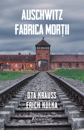 Istorie - Auschwitz. Fabrica morții - Ota Kraus, Erich Kulka