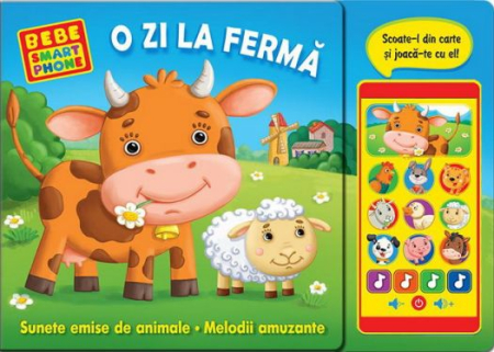 Cărți Sonore - Bebe Smartphone. O Zi la Fermă (0-2 ani, 2-4 ani) - Sunete reale de animale • Melodii amuzante • Smartphone detașabil