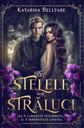 Literatura Artistică - Cât stelele vor străluci - Katarina Bellfare