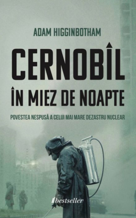 Cărți - Cernobîl în Miez de Noapte. Povestea nespusă a celui mai mare dezastru nuclear