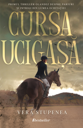 Coperta cărții Cursa ucigașă. Primul thriller olandez despre pariuri și intrigi în lumea echitației - Vera Stupenea