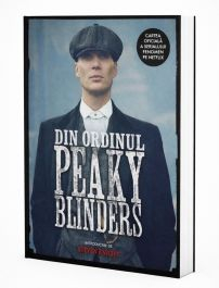 Cărți - Din ordinul Peaky Blinders. Cartea oficială a serialului fenomen pe Netflix