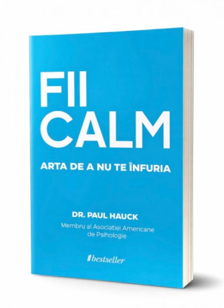 Cărți - FII CALM. Arta de a nu te înfuria