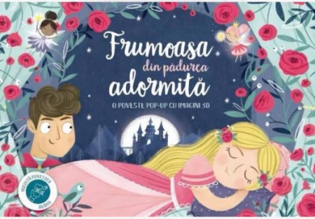 Povești și Basme - Frumoasa din pădurea adormită - O poveste pop-up cu imagini 3D (2-4 ani, 4-6 ani)