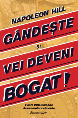 Cărți - Gândește și Vei Deveni Bogat - Napoleon Hill