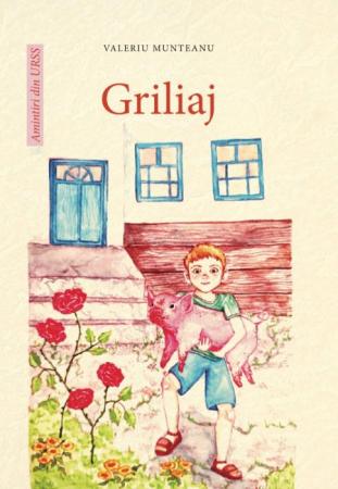 Literatura Artistică - Griliaj - Valeriu Munteanu. Seria "Amintiri din URSS"