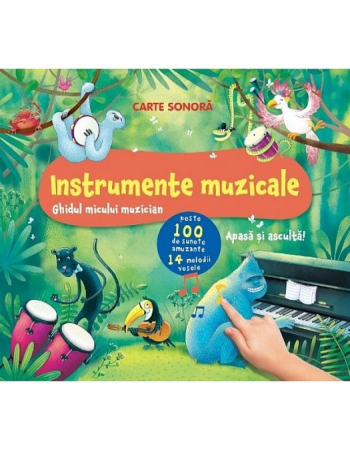 Instrumente muzicale. Ghidul micului muzician (2-4 ani, 4-6 ani)