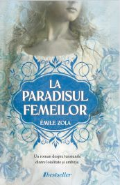 Coperta cărții La Paradisul Femeilor - Émile Zola