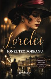 Literatură artistică - Lorelei: Capodoperă Romantică a Literaturii Române (Bonus: Comentariu litera) - Ionel Teodoreanu