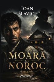 Cărți - Moara cu Noroc și alte nuvele (Bonus: Comentariu literar) - Ioan Slavici