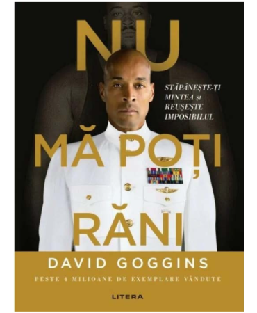 Cărți - Nu mă poți răni. Stăpânește-ți mintea și reușește imposibilul - David Goggins