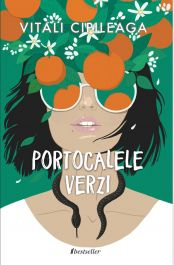 Literatura Artistică - Portocalele verzi - Vitali Cipileaga