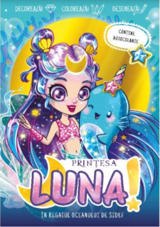 Cărți pentru Copii - Prințesa Luna - În Regatul Oceanului de Sidef. Decorează • Colorează • Desenează • Include autocolante