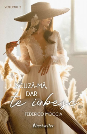 Literatura Artistică - Scuză-mă, dar Te Iubesc (Volumul 2) - Federico Moccia