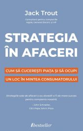 Cărți - Strategia în Afaceri. Cum să cucerești piața și să ocupi un loc în mintea consumatorului
