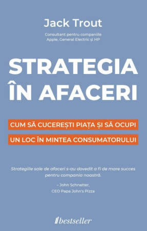Cărți - Strategia în Afaceri. Cum să cucerești piața și să ocupi un loc în mintea consumatorului (Precomandă)