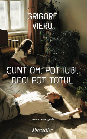 Biografii și Memorii - Sunt om, pot iubi, deci pot totul - Grigore Vieru