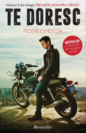 Literatura Artistică - Te doresc. Vol. 2 "Trei metri deasupra cerului" - Federico Moccia (Precomandă)