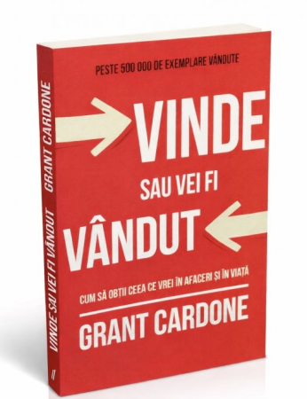 Cărți - Vinde sau vei fi vândut. Cum să obții ceea ce vrei în afaceri și în viață