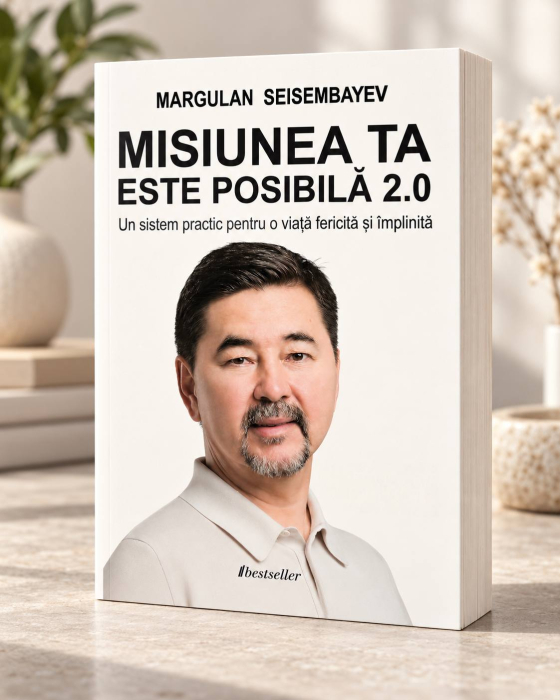 Misiunea ta este posibilă 2.0. Un sistem practic pentru o viață fericită și împlinită - Margulan Seisembayev [2]