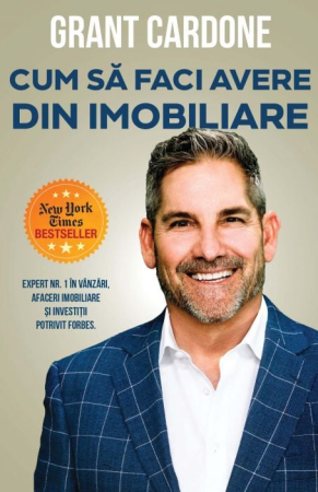 Dezvoltare Personală - Cum să faci avere din imobiliare - Grant Cardone