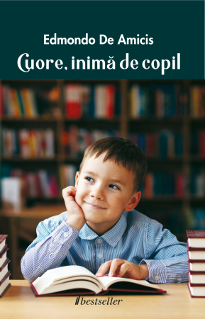 Cărți pentru Copii - Cuore, inimă de copil - Edmondo de Amicis