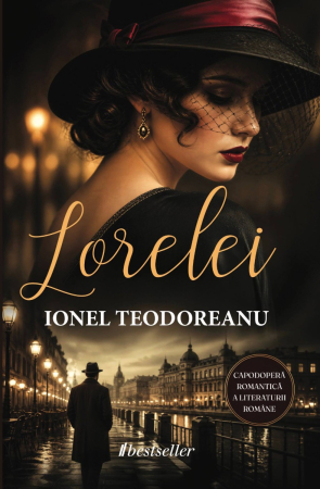 Literatura Artistică - Lorelei: Capodoperă Romantică a Literaturii Române (Bonus: Comentariu litera) - Ionel Teodoreanu