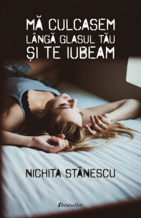 Literatura Artistică - Mă culcasem lângă glasul tău și te iubeam