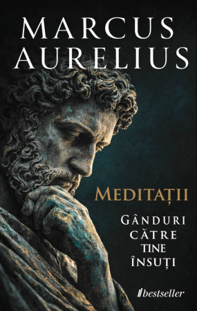 Dezvoltare Personală - Meditații. Gânduri către tine însuți - Marcus Aurelius