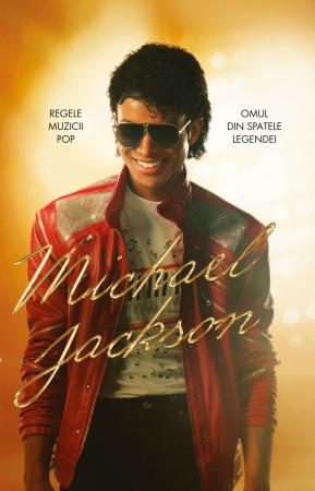 Biografii și Memorii - Michael Jackson. Regele muzicii pop. Omul din spatele legendei - Cristian Negru (coordonator)