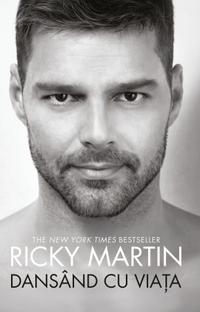 Biografii și Memorii - Ricky Martin. Dansând cu viața - Ricky Martin