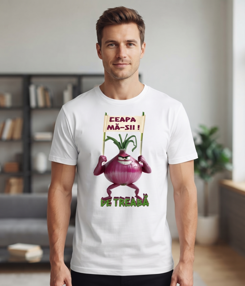 Tricou "Ceapa mă-sii! De treabă" [2]