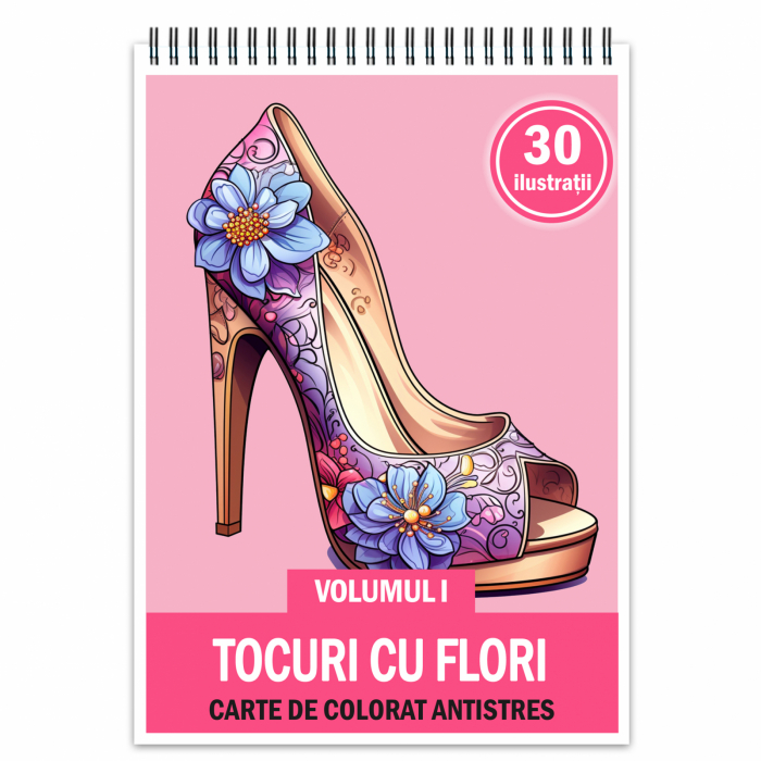Carte de colorat antistres , 30 de ilustratii Tocuri cu Flori - Volumul I, 66 pagini [1]