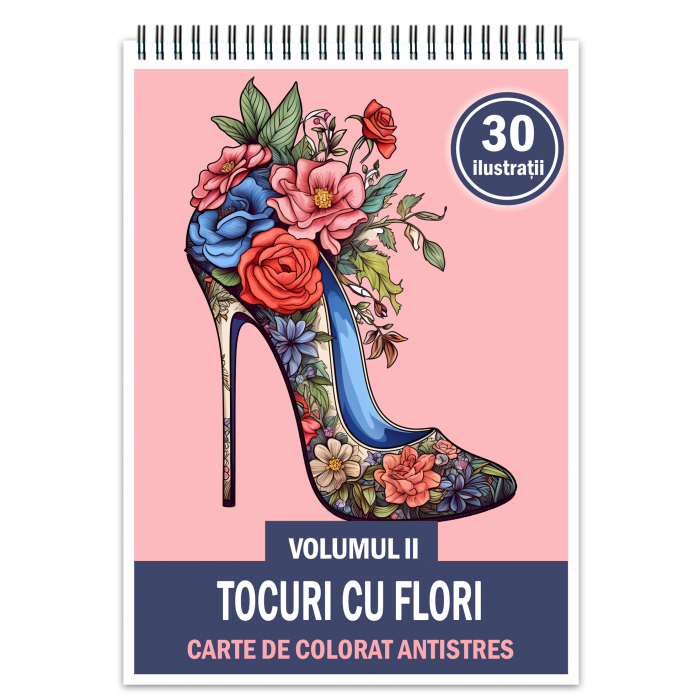 Carte de colorat antistres , 30 de ilustratii Tocuri cu flori - Volumul II, 106 pagini [1]