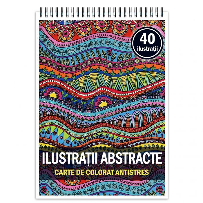 Carte de colorat antistres, 40 de ilustratii Ilustratii Abstracte [1]