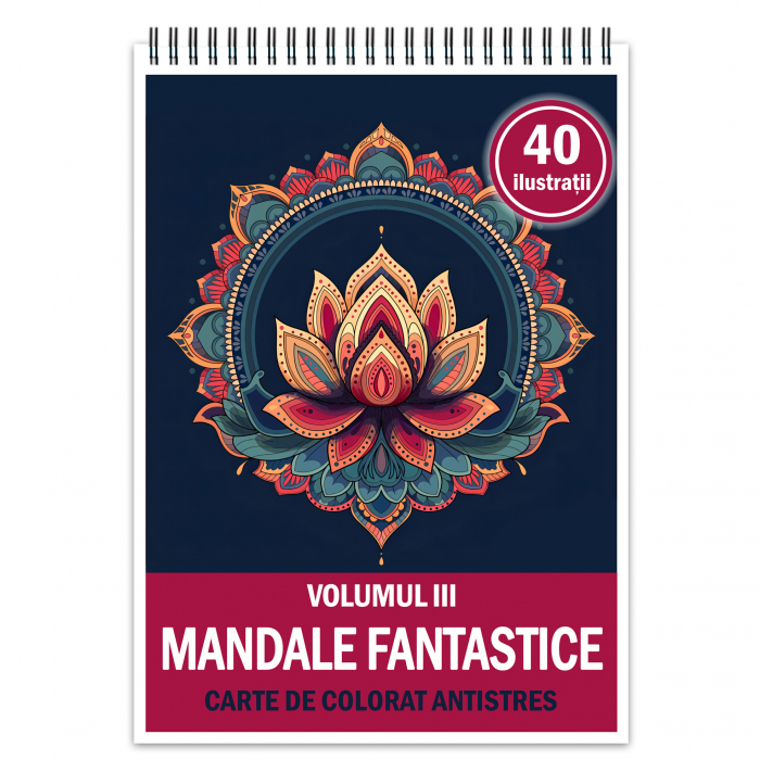 Carte de colorat antistres, 40 de ilustratii Mandale Fantastice - Volumul III [1]