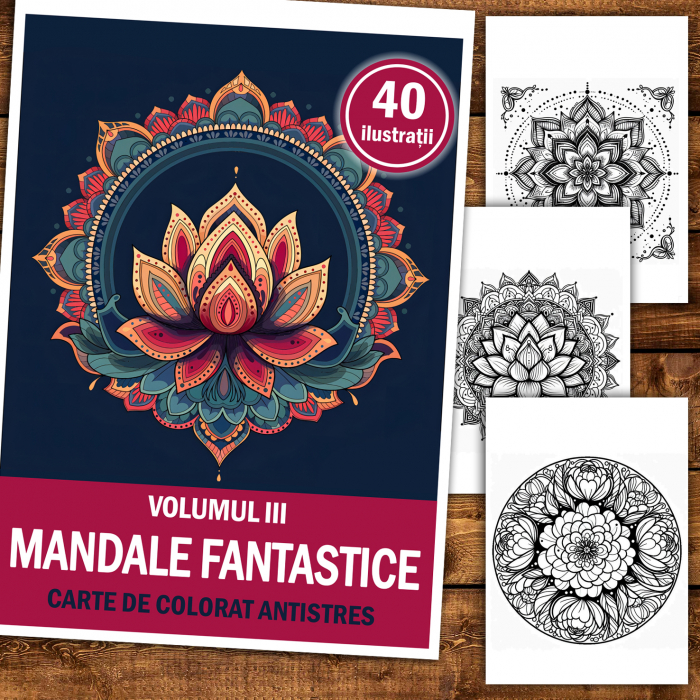 Carte de colorat antistres, 40 de ilustratii Mandale Fantastice - Volumul III [2]