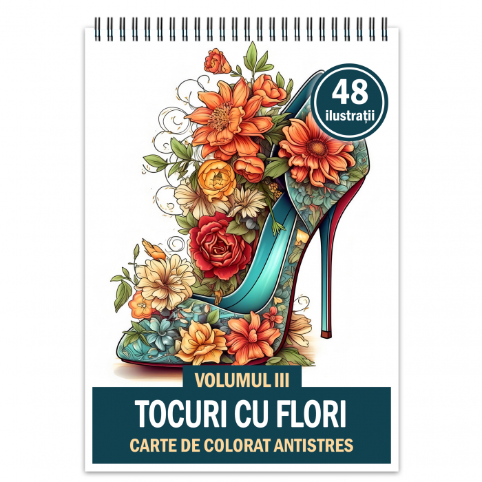 Carte de colorat antistres , 48 de ilustratii Tocuri cu flori - Volumul III, 102 pagini [1]