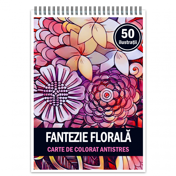 Carte de colorat antistres, 50 de ilustratii Fantezie Florala [1]