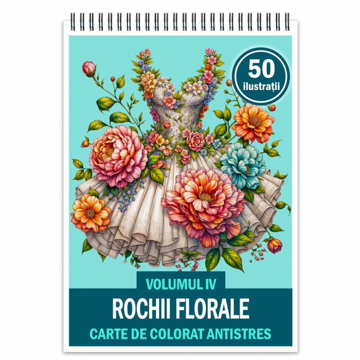 Carte de colorat antistres , 50 de ilustratii Rochii Florale - Volumul IV, 106 pagini [1]