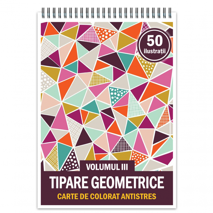 Carte de colorat antistres, 50 de ilustratii Tipare Geometrice - Volumul III [1]