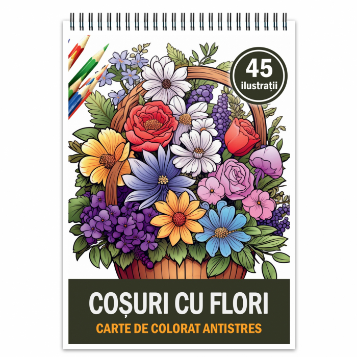 Carte de colorat pentru relaxare si antistres, 45 de ilustratii, Cosuri cu Flori, 106 pagini [1]