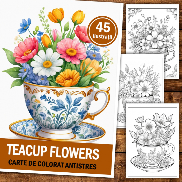 Carte de colorat pentru relaxare si antistres, 45 de ilustratii, Teacup Flowers, 96 pagini [2]