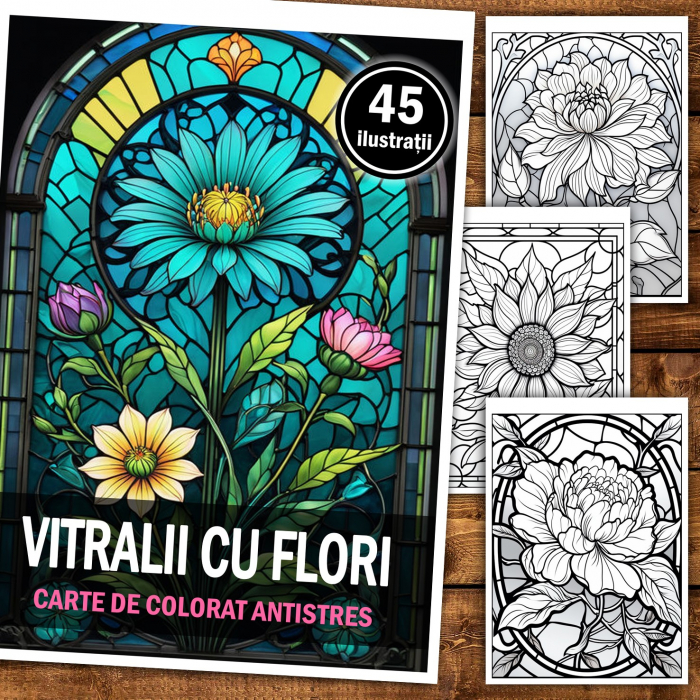 Carte de colorat pentru relaxare si antistres, 45 de ilustratii, Vitralii cu Flori, 96 pagini [2]