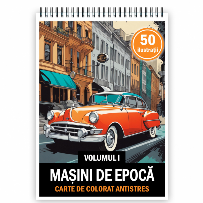 Carte de colorat pentru relaxare si antistres, 50 de ilustratii, Masini de epoca - Volumul I, 106 pagini [1]