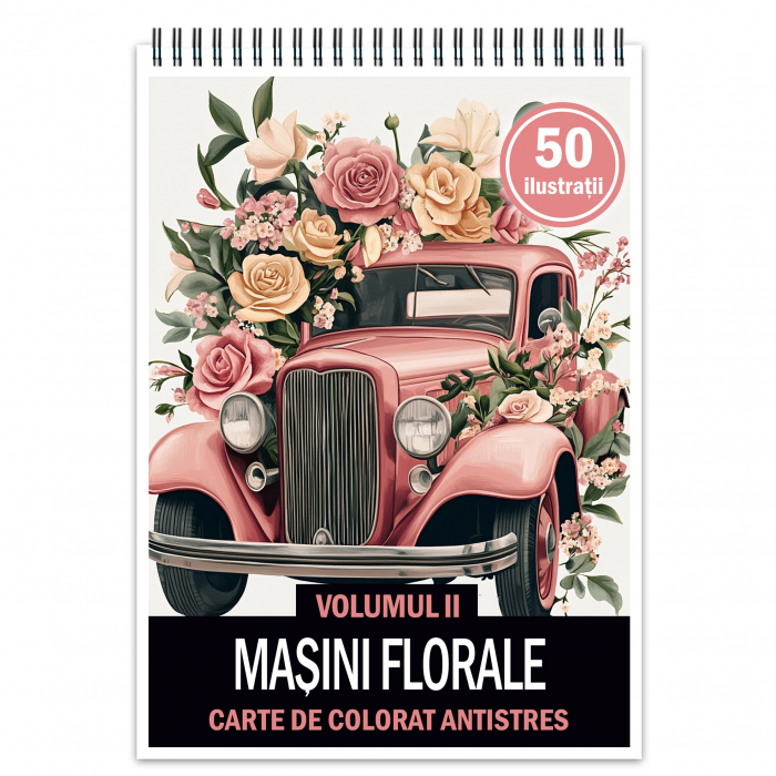 Carte de colorat pentru relaxare si antistres, 50 de ilustratii, Masini Florale - Volumul II, 106 pagini [1]