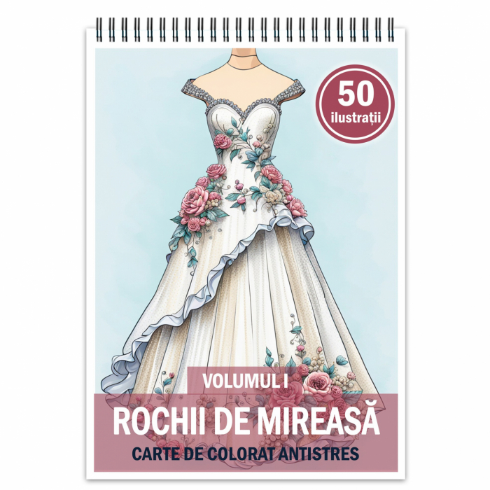 Carte de colorat pentru relaxare si antistres, 50 de ilustratii, Rochii de mireasa - Volumul I, 106 pagini [1]