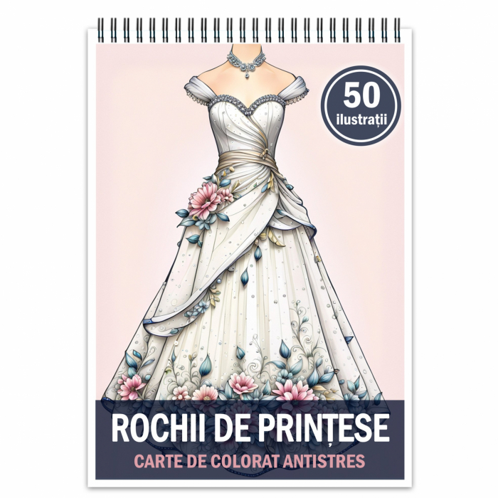 Carte de colorat pentru relaxare si antistres, 50 de ilustratii, Rochii de printese, 106 pagini [1]