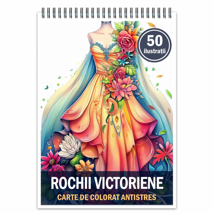Carte de colorat pentru relaxare si antistres, 50 de ilustratii, Rochii Victoriene, 106 pagini [1]